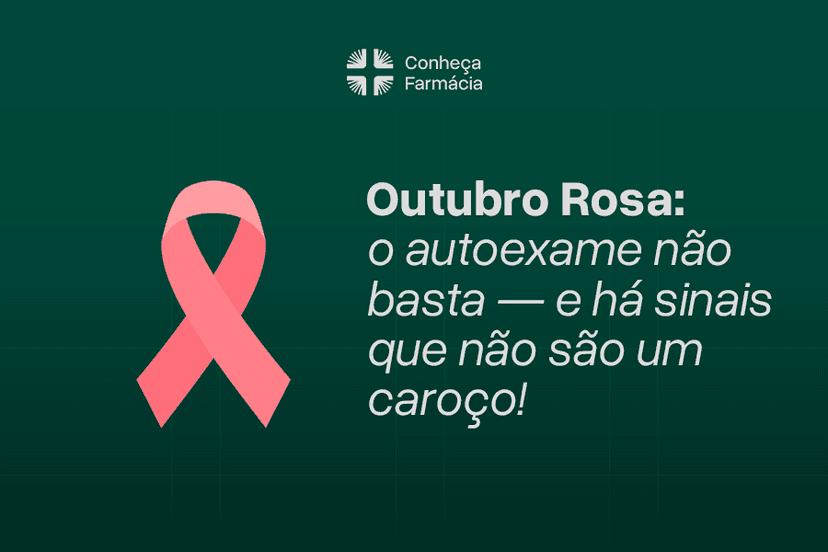 Outubro Rosa: o autoexame não basta — e há sinais que não são um caroço!